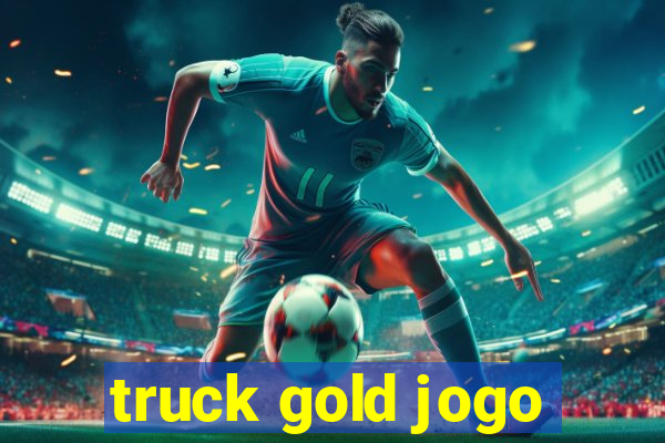 truck gold jogo